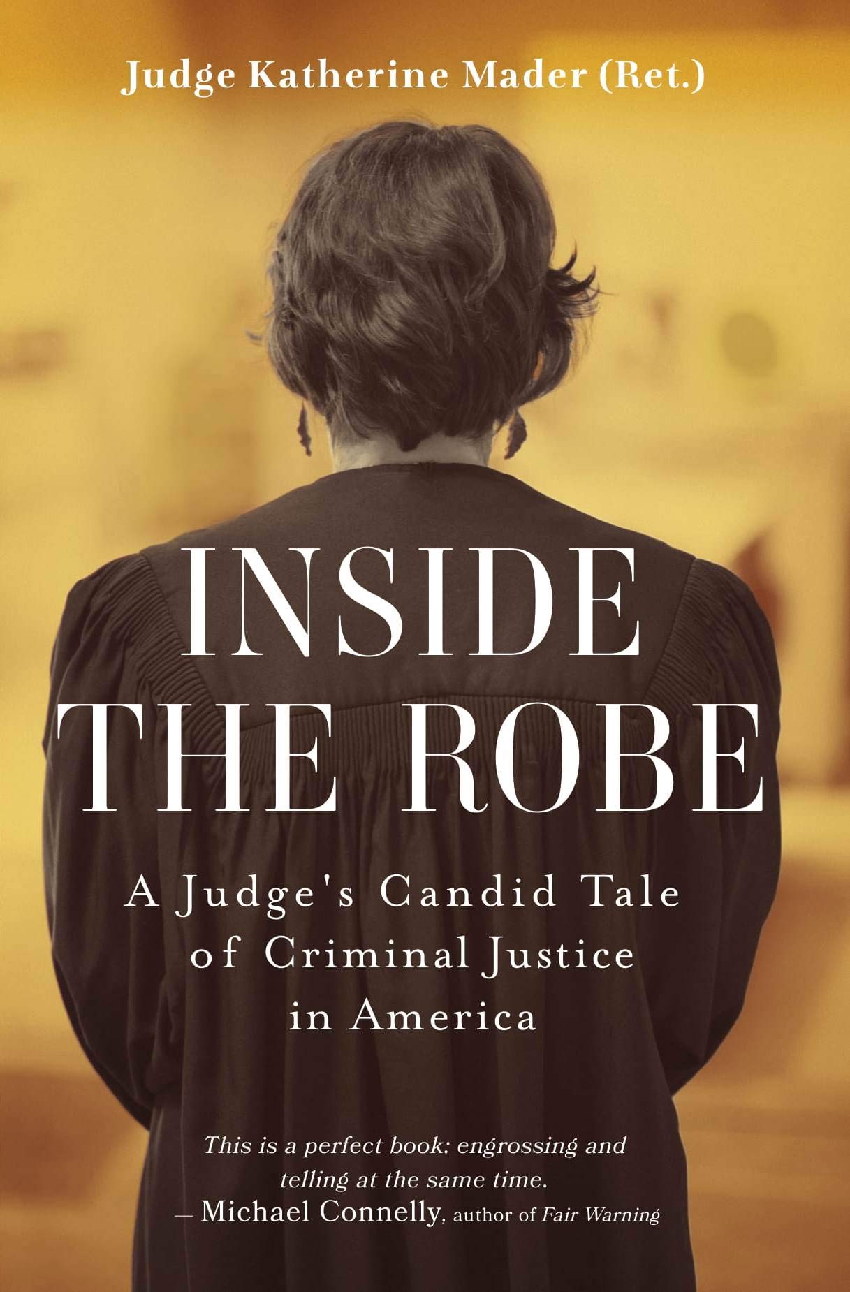 Inside the Robe: A Judge's Candid Tale of Criminal Justice in America (Kindle Edition)