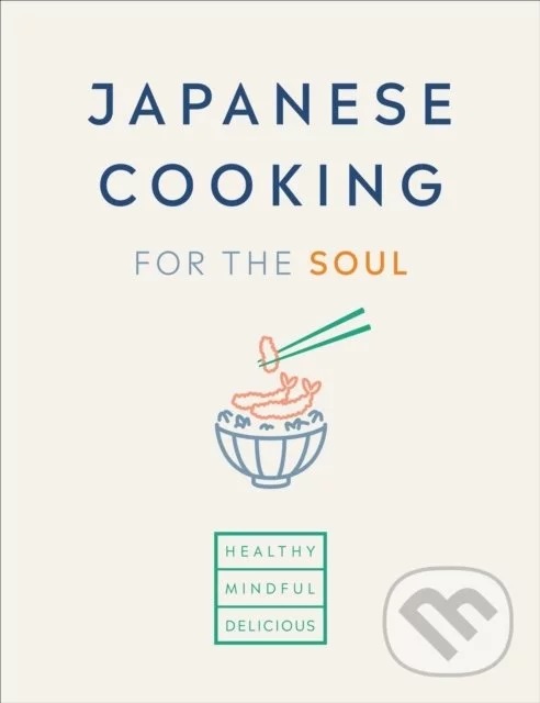 Japanese Cooking for the Soul: Healthy. Mindful. Delicious. (Paperback)