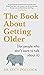 The Book About Getting Older: The essential comforting guide to ageing with wise advice for the highs and lows