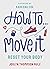How To Move It: Reset Your Body (Merky How To Book 5)