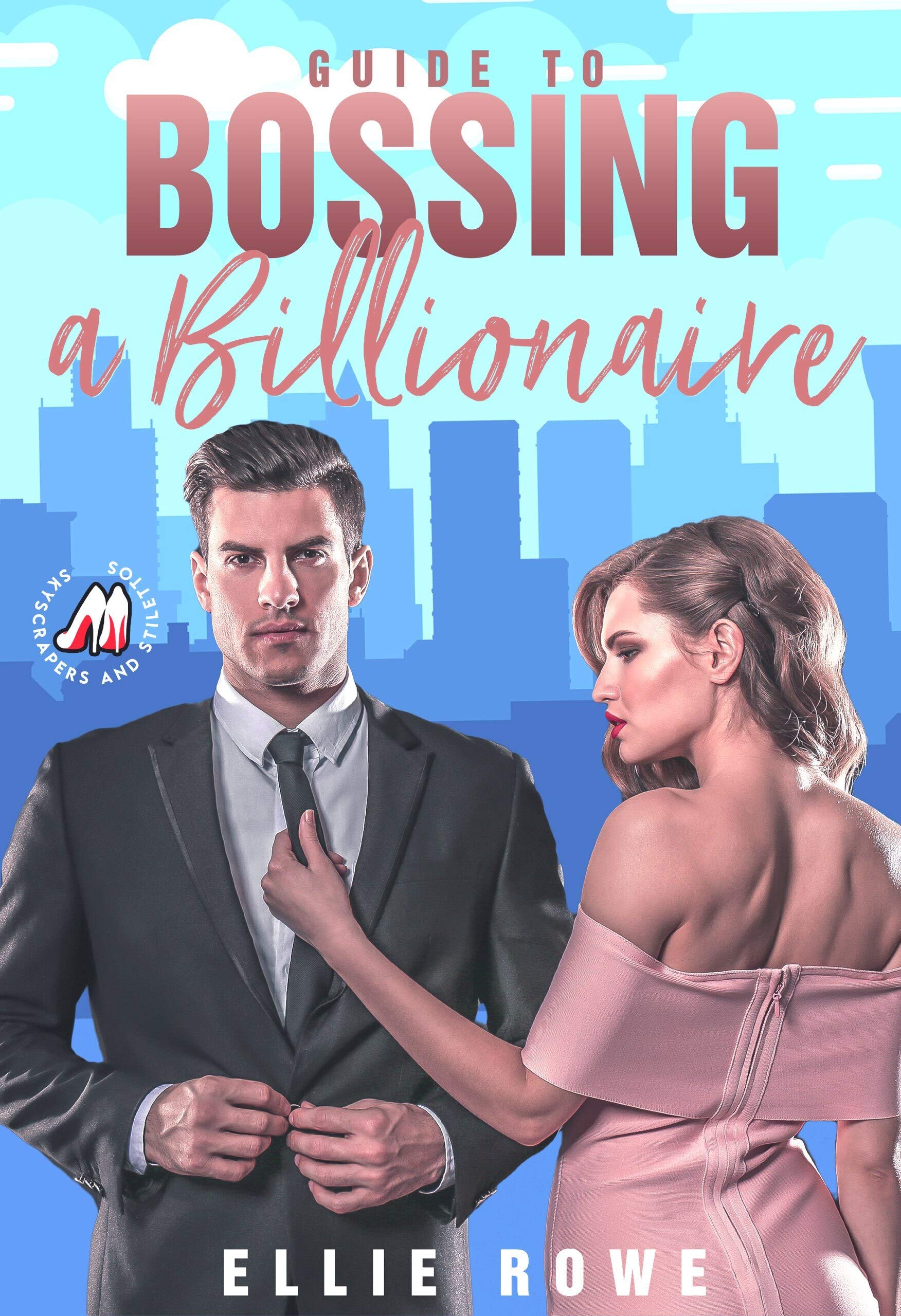 Guide To Bossing A Billionaire (Kindle Edition)