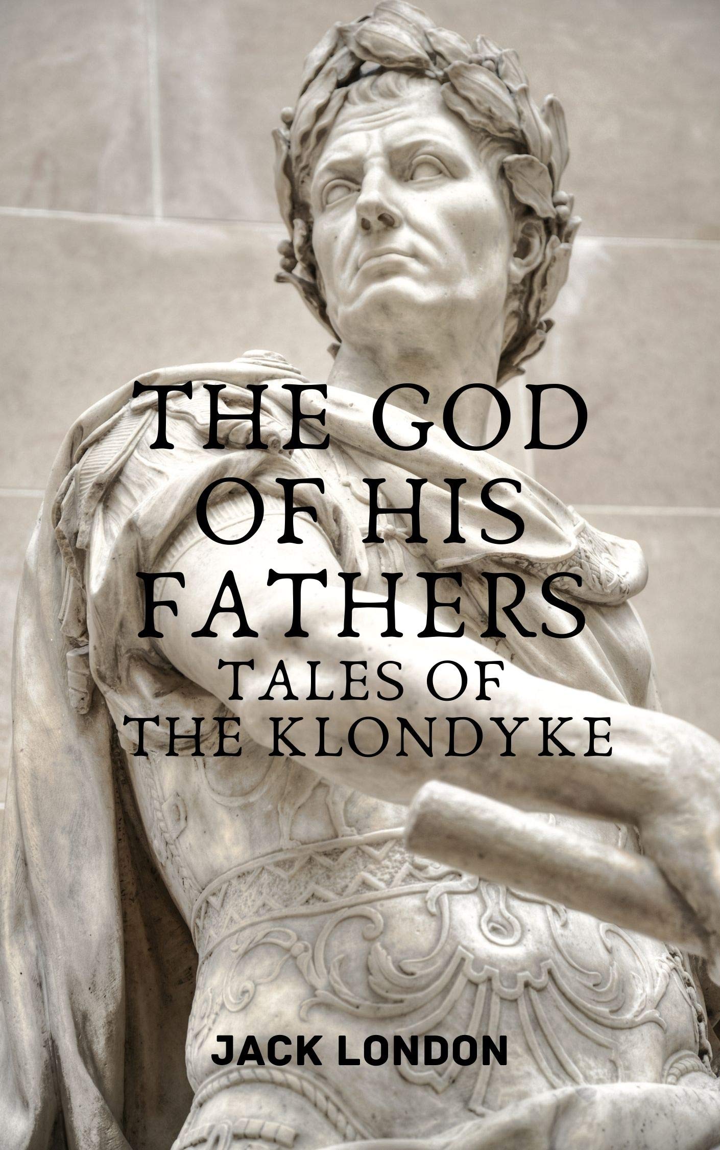The God of His Fathers Tales of the Klondyke