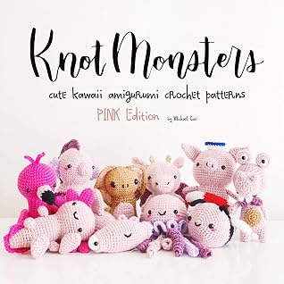 KnotMonsters: Pink Animals Edition: 10 Crochet Amigurumi Patterns