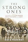 Book cover for The Strong Ones: How a Band of Civilian Women Made Their Mark on the Army