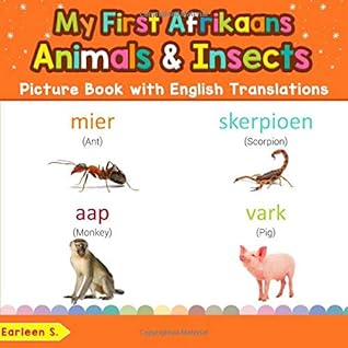 My First Afrikaans Animals Insects Picture Book With English Translations Bilingual Early Learning Easy Teaching Afrikaans Books For Kids By Earleen S