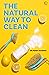 The Natural Way To Clean: C...