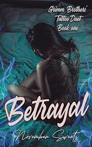 Betrayal (Grimm Brothers' Tattoo, #1)