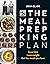 The Meal Prep King Plan: Save time. Lose weight. Eat the meals you love