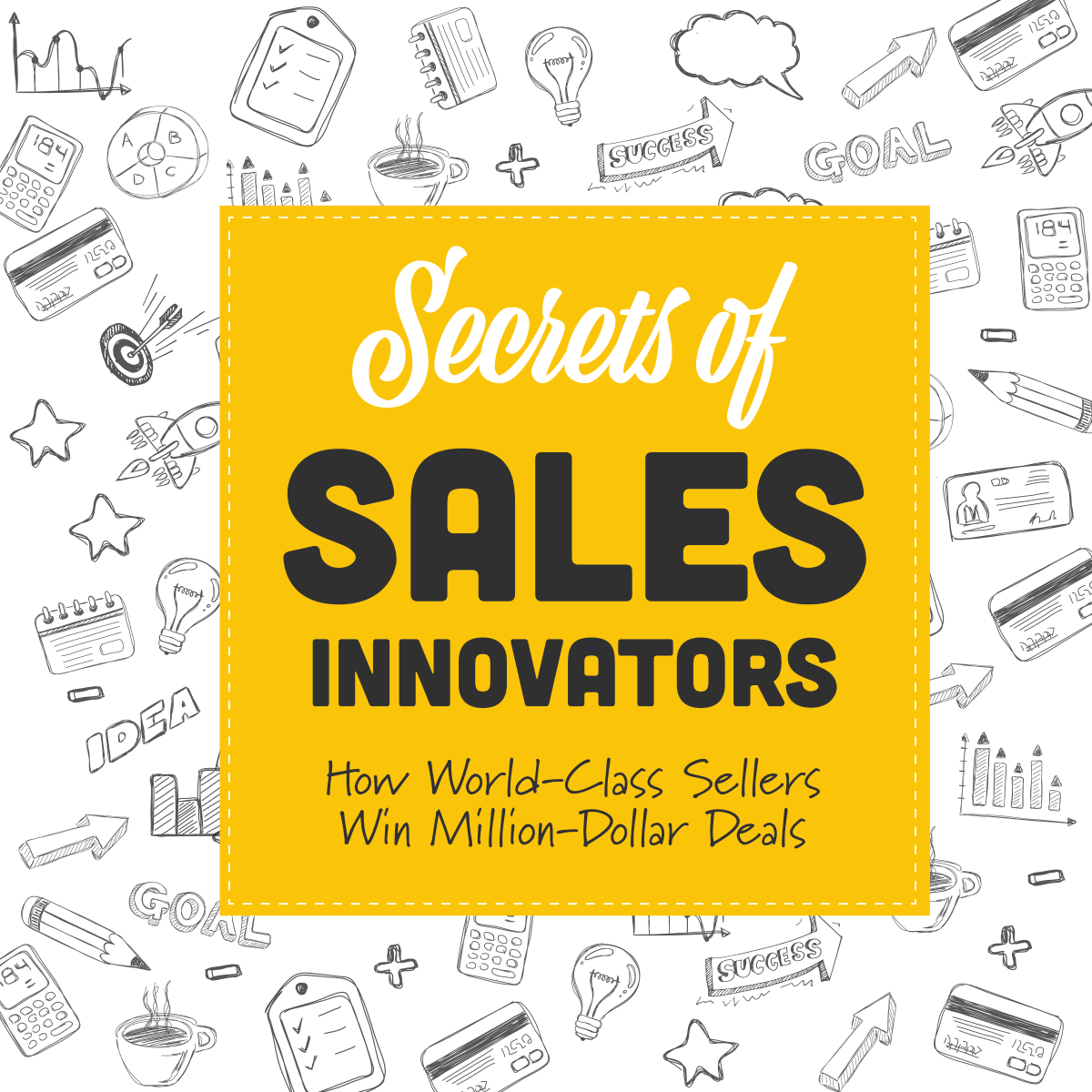 Secrets of Sales Innovators: How World-Class Sellers Win Million-Dollar Deal