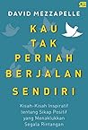 Kau Tak Pernah Berjalan Sendiri Kau Tak Pernah Berjalan Sendiri