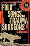 Book cover for Folk Songs for Trauma Surgeons: Stories