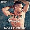 Beta's Strength by Nora Phoenix