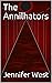 The Annilhators (The Annilhator Chronicles Book 1)