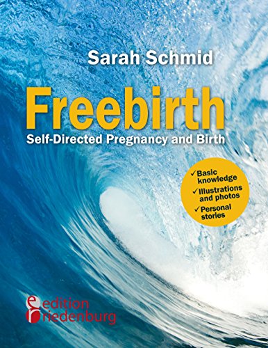 Freebirth - Self-Directed Pregnancy and Birth (Paperback)