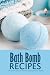 Bath Bomb Recipes by Carlos Roldan