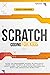 Scratch Coding for Kids: Evoke the Programmer Wizard in Your Child! Spark Their Interest in Coding and Learn to Create Games, Text, Stories Using Personalized Music and Interactive Animations