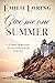 Give Me One Summer by Emilie Loring Give Me One Summer by Emilie Loring