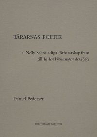 Tårarnas poetik I: Nelly Sachs tidiga författarskap fram till In den Wohnungen des Todes