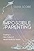Impossible Parenting: Creating a New Culture of Mental Health for Parents