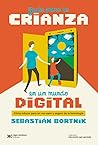 Guía para la crianza en un mundo digital