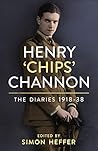 Henry 'Chips' Channon: The Diaries (Volume 1): 1918-38