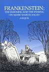 Frankenstein : The Dawning and the Passing Frankenstein : The Dawning and the Passing