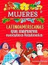Mujeres latinoamericanas que marcaron nuestra historia Mujeres latinoamericanas que marcaron nuestra historia