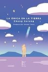 La única en la Tierra by Chung Serang La única en la Tierra by Chung Serang