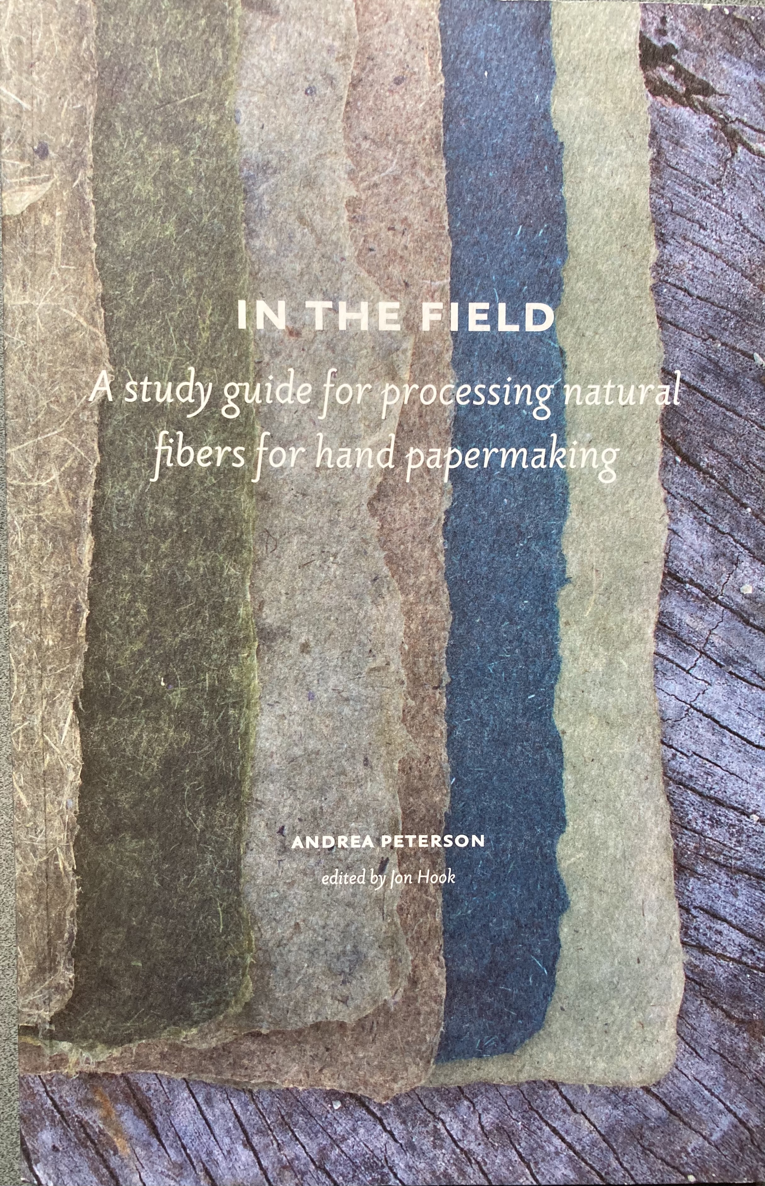 In the Field: A Study Guide for Processing Natural Fibers for Hand Papermaking (Paperback)