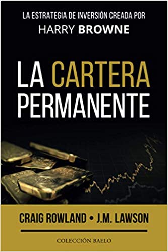 La Cartera Permanente: La estrategia de inversi?n creada por Harry Browne