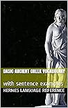 Basic Ancient Greek Vocabulary: with sentence examples