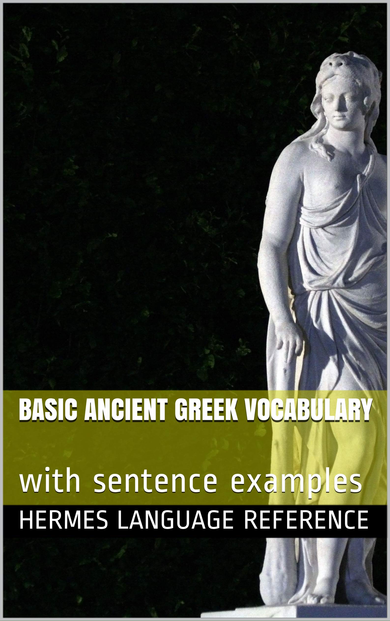 Basic Ancient Greek Vocabulary: with sentence examples (Kindle Edition)
