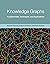 Knowledge Graphs: Fundamentals, Techniques, and Applications (Adaptive Computation and Machine Learning series)
