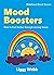Mood Boosters: How to feel better through stormy times (BiteSized Book)