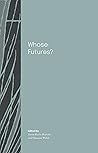Whose Futures? Whose Futures?