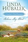 Believe My Word by Linda K. Hubalek