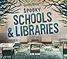 Spooky Spots: Spooky Schools & Libraries
