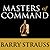 Masters of Command: Alexander, Hannibal, Caesar, and the Genius of Leadership