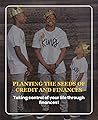 Planting The Seeds of Credit And Finances by SAMUEL SAUNDERS SR