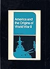America and the Origins of World War II, 1933-1941
