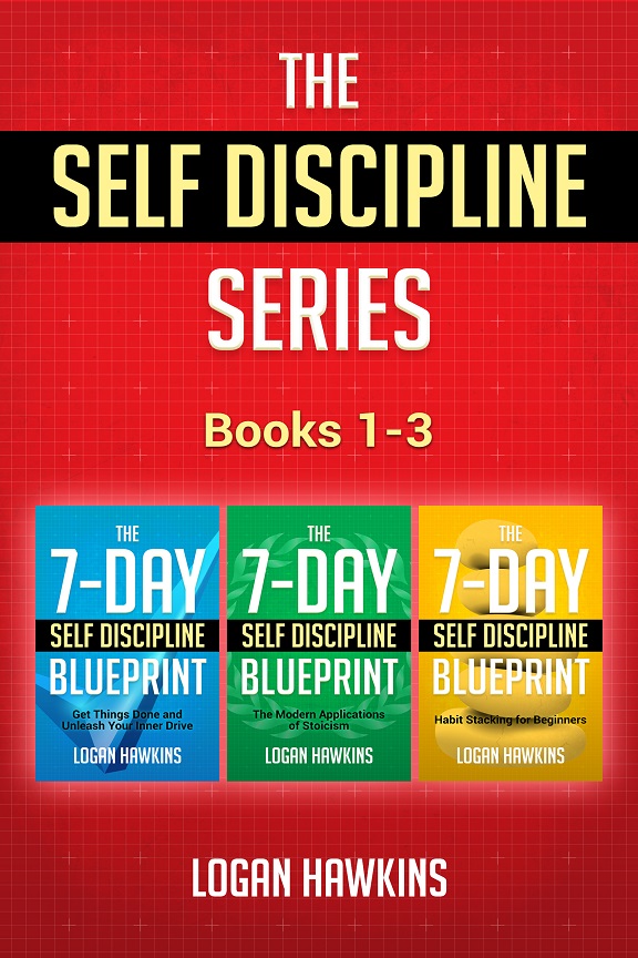 The Self Discipline Series, Books 1-3: Get Things Done and Unleash Your Inner Drive, The Modern Applications of Stoicism, Habit Stacking for Beginners