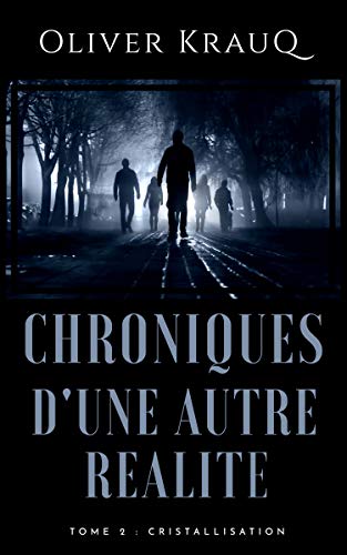 Cristallisation (Chroniques d'une autre réalité, #2)