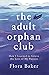 The Adult Orphan Club: How I Learned to Grieve the Loss of My Parents
