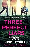 Three Perfect Liars by Heidi Perks