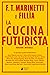 La cucina futurista. Ediz. integrale