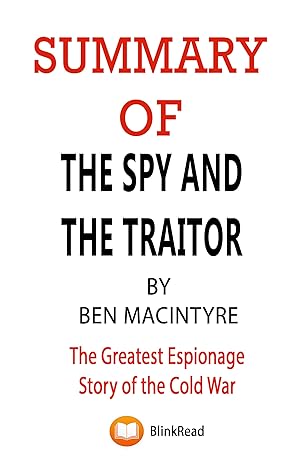 Summary of The Spy and the Traitor By Ben Macintyre: The Greatest Espionage Story of the Cold War