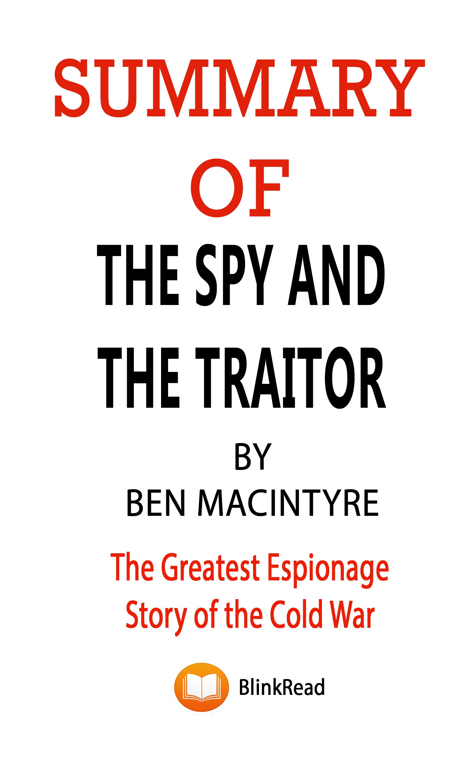 Summary of The Spy and the Traitor By Ben Macintyre: The Greatest Espionage Story of the Cold War (Kindle Edition)