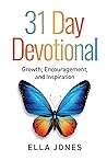 31 DAY DEVOTIONAL: Growth, Encouragement and Inspiration