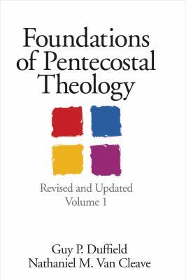 Foundations of Pentecostal Theology: Revised & Updated, Volume 2