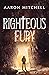 Righteous Fury by Aaron  Mitchell